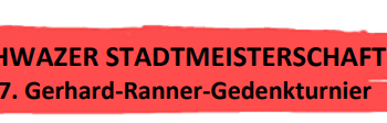 Einladung zur 59. Schwazer Stadtmeisterschaft 2024 (7. Gerhard-Ranner-Gedenkturnier)